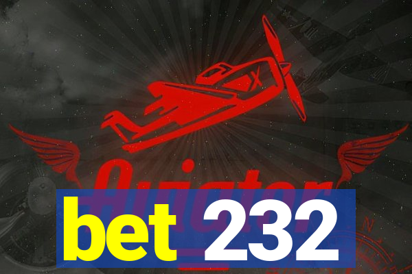 bet 232